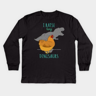 I raise tiny DINOSAURS - t-rex Chicken Kids Long Sleeve T-Shirt